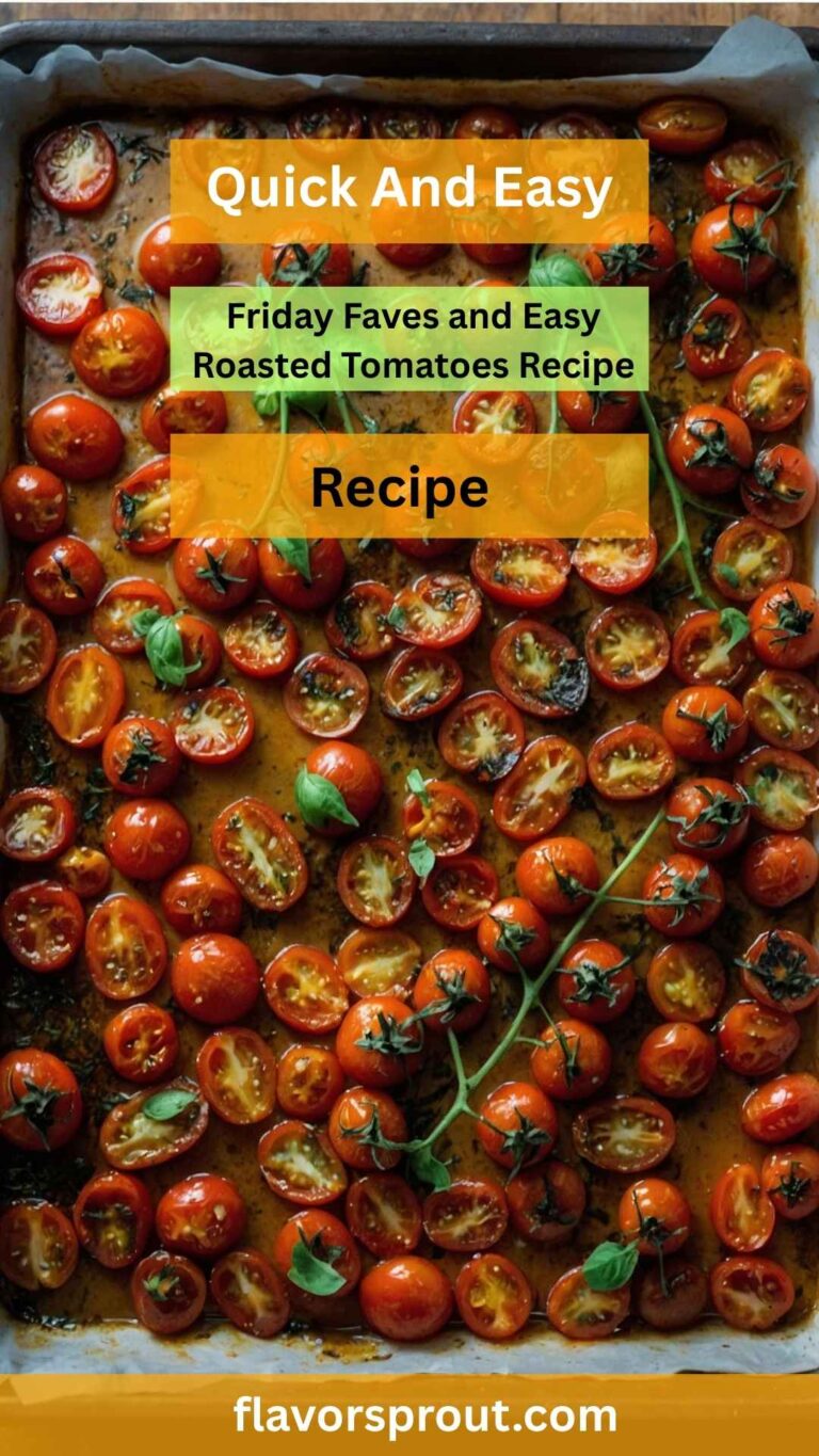 Friday Faves And Easy Roasted Tomatoes Recipe – Flavor Sprout